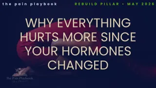 Why Everything Hurts More Since Your Hormones Changed