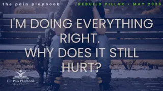 I'm Doing Everything Right. Why Does It Still Hurt?