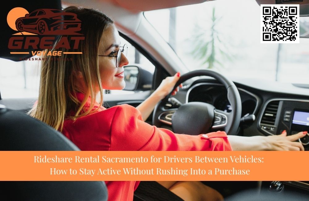 Rideshare Rental Sacramento for Drivers Between Vehicles: How to Stay Active Without Rushing Into a Purchase