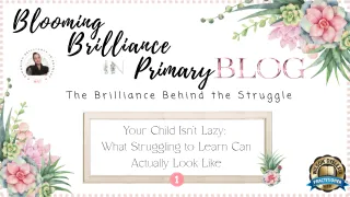 Your Child Isn’t Lazy:  What Struggling to Learn Can Actually Look Like