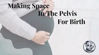 Making Space in the Pelvic Inlet