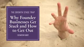 The Growth Stage Trap: Why Founder Businesses Get Stuck and How to Get Out