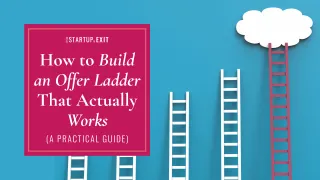 How to Build an Offer Ladder That Actually Works (A Practical Guide)