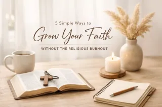 5 Simple Ways to Grow Your Faith Without the Religious Burnout