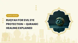  Ruqyah for Evil Eye Protection – Quranic Healing Explained