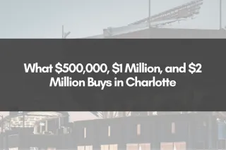 What $500,000, $1 Million, and $2 Million Buys in Charlotte