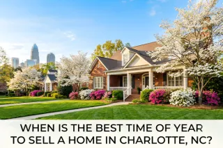 Best Time to Sell Your Home in Charlotte, NC