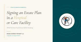 Signing an Estate Plan in a Hospital or Care Facility: What Families Should Know