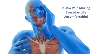 Is Jaw Pain Making Everyday Life Uncomfortable?