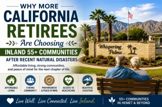 Why More California Retirees Are Choosing Inland 55+ Communities After Recent Natural Disasters