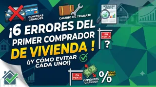 6 Errores Comunes Que Cometen los Compradores de Casa Primerizos y Cómo Evitarlos