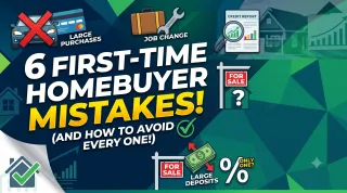 6 Common Mistakes First-Time Homebuyers Make and How to Avoid Every Single One of Them