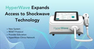In the News: HyperWave Expands Access to Focused Shockwave Therapy with New System and HyperWave Clinics Network