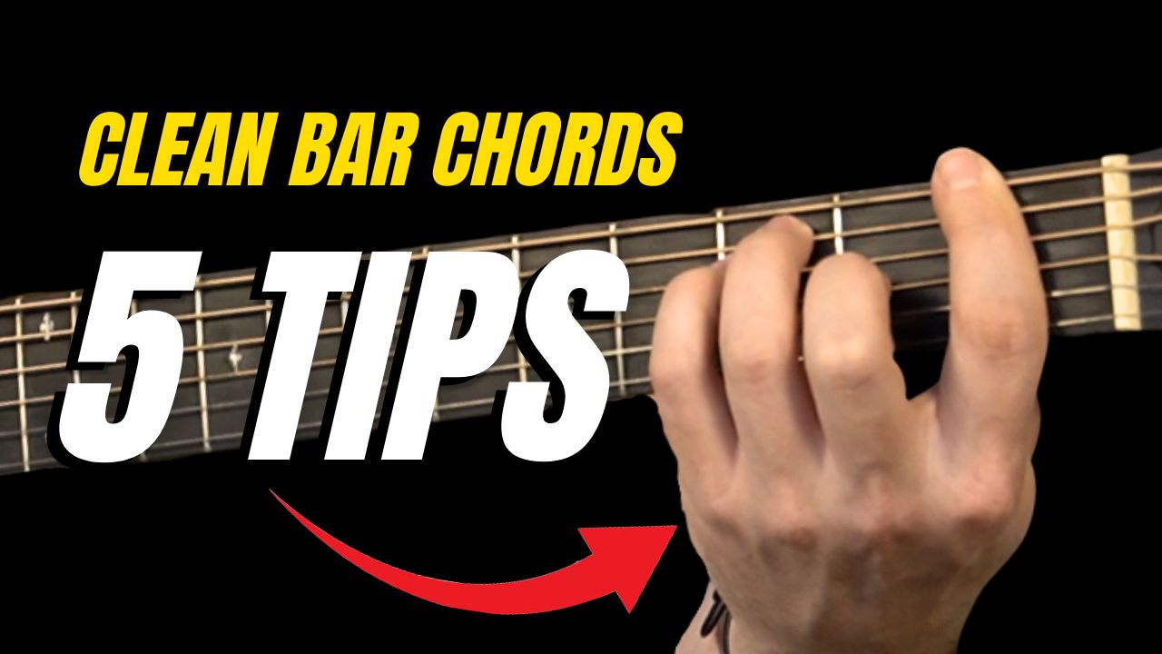 How to Make Bar Chords Easier & Sound Clean – 5 Tips for Beginners