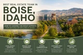 Best Real Estate Team in Boise, Idaho: How to Choose the Right Experts for Buying or Selling a Home