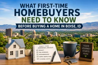 What First-Time Homebuyers Need to Know Before Buying a Home in Boise, ID