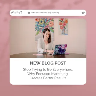 Stop Trying to Be Everywhere: Why Focused Marketing Creates Better Results
