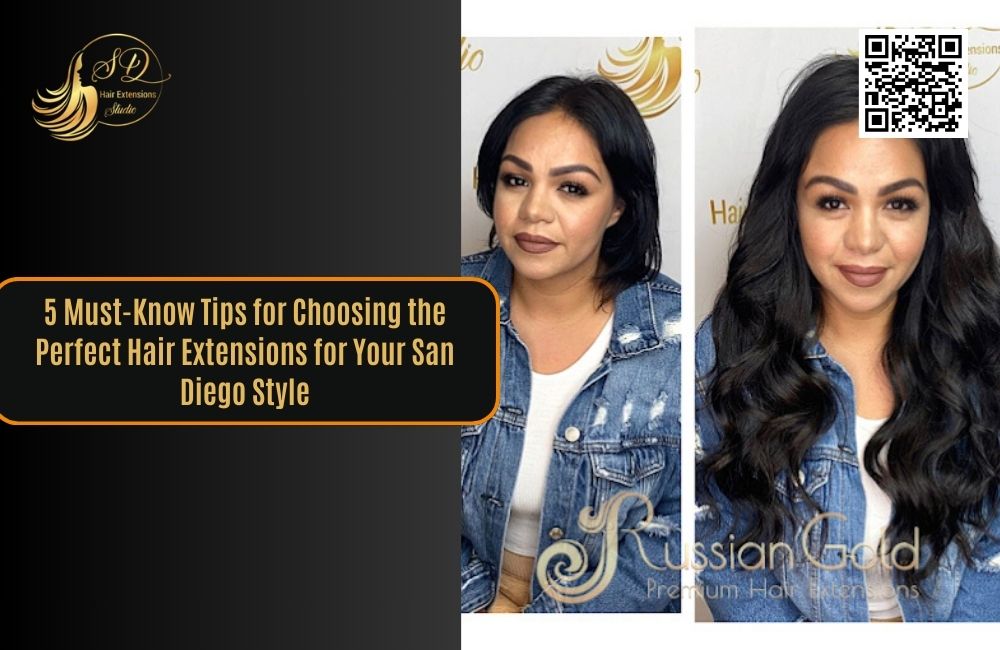5 Must-Know Tips for Choosing the Perfect Hair Extensions for Your San Diego Style