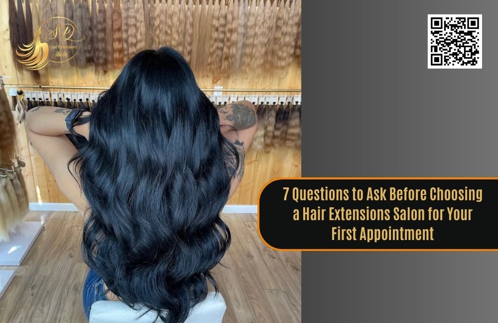 7 Questions to Ask Before Choosing a Hair Extensions Salon for Your First Appointment