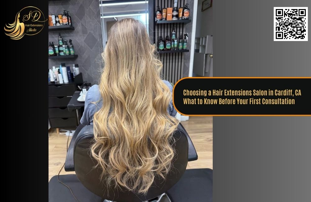Choosing a Hair Extensions Salon in Cardiff, CA What to Know Before Your First Consultation