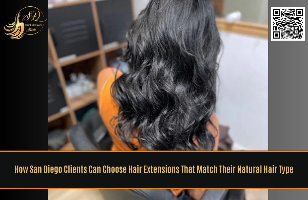 How San Diego Clients Can Choose Hair Extensions That Match Their Natural Hair Type