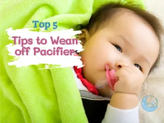 Top 5 Tips to Wean off Pacifier