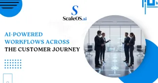 AI-Powered Workflows Across the Customer Journey