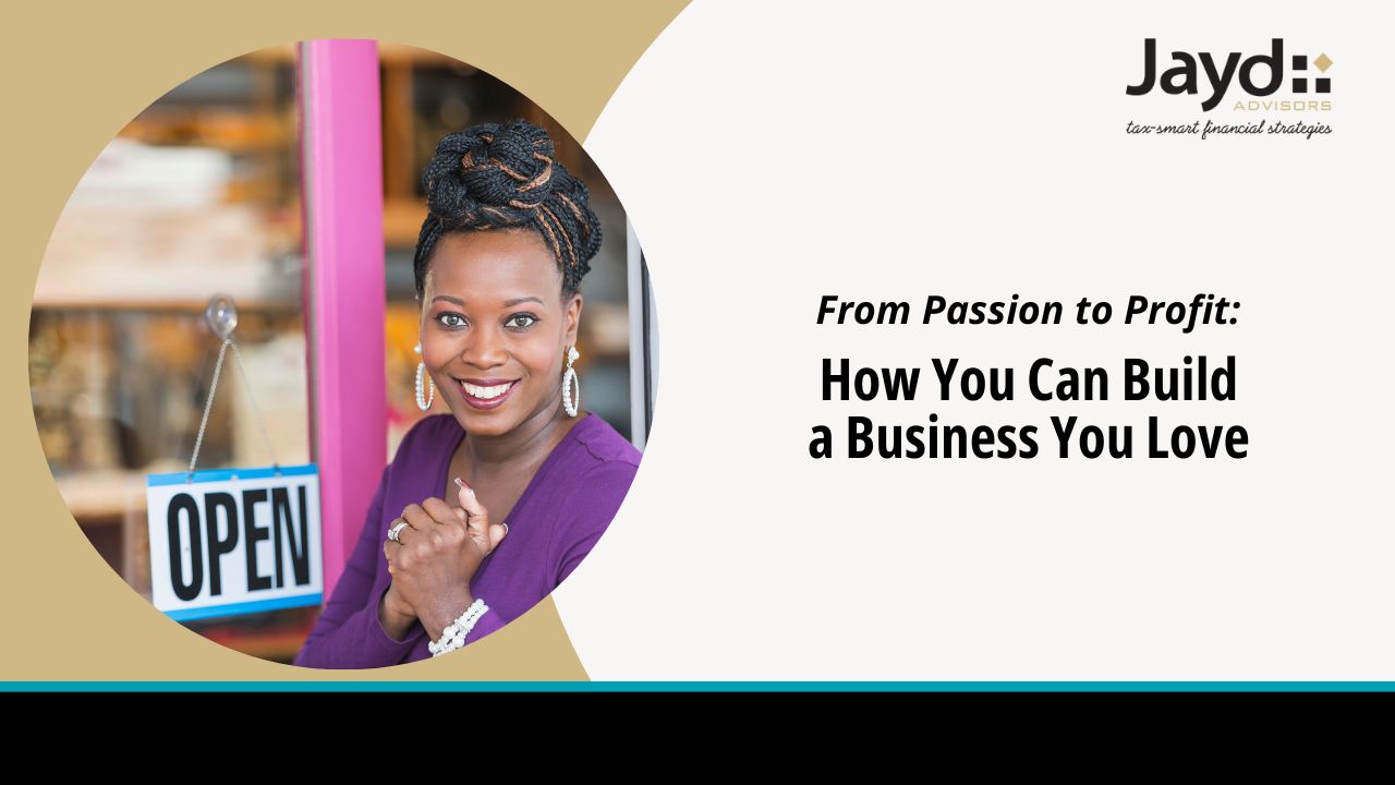 From Passion to Profit: How Business Advisory Services Can Help You Build a Business You Love