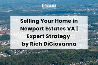 Selling Your Home in Newport Estates VA | Expert Strategy by Rich DiGiovanna