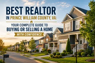 Best Realtor in Prince William County, VA: Your Complete Guide to Buying or Selling a Home with Confidence