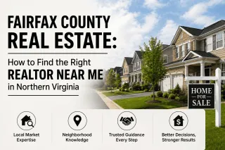 Fairfax County Real Estate: How to Find the Right Realtor Near Me in Northern Virginia
