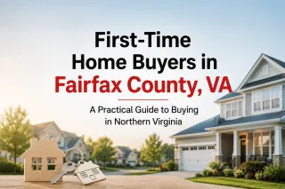 First-Time Home Buyers in Fairfax County, VA: A Practical Guide to Buying in Northern Virginia