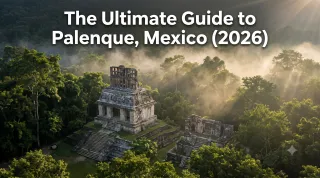 The Ultimate Guide to Palenque, Mexico (2026)