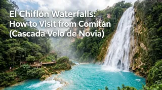 El Chiflón Waterfalls: How to Visit from Comitán (Cascada Velo de Novia)