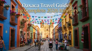 Oaxaca Travel Guide: The Complete 2026 Itinerary