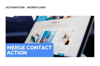 New Feature: Merge Contact Action