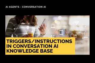 New Feature: Triggers/Instructions in Conversation AI Knowledge Base