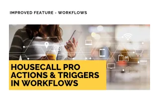 New Feature: HouseCall Pro Actions & Triggers in Workflows