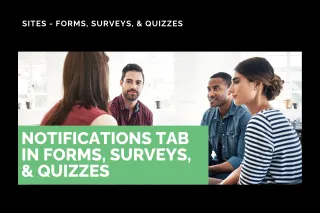New Feature: Notifications Tab in Forms, Surveys, & Quizzes
