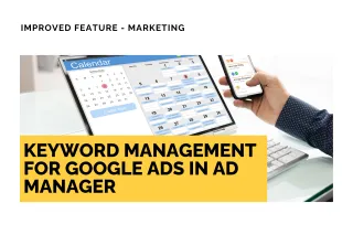 Improved Feature: Keyword Management for Google Ads in Ad Manager