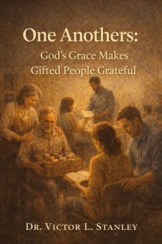 One Anothers Part VI: God’s Grace Makes Gifted People Grateful
