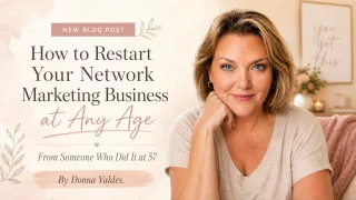 How to Restart Your Network Marketing Business at Any Age (From Someone Who Did It at 57)