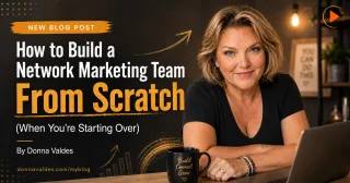 How to Build a Network Marketing Team From Scratch (When You're Starting Over)