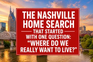 The Nashville Home Search That Started With One Question: “Where Do We Really Want to Live?"