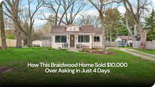 How This Braidwood Home Sold $10,000 Over Asking in Just 4 Days