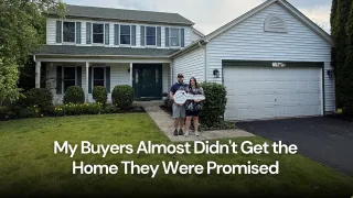 My Buyers Almost Didn't Get the Home They Were Promised