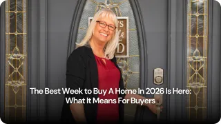 The Best Week to Buy A Home In 2026 Is Here and What It Means For Buyers