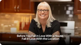 Before You Fall in Love With a House, Fall in Love With the Location