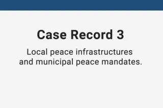 Case Record 3 – Local Peace Infrastructures and Municipal Mandates (2019–2024)