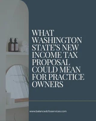 What Washington State’s New Income Tax Proposal Could Mean for Practice Owners